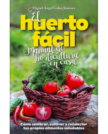 El huerto fácil. Manual de horticultura en casa