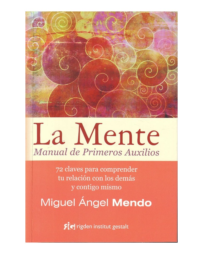 La mente. Manual de primeros auxilios, por Miguel Ángel Mendo Valiente. ISBN: 9788494234880