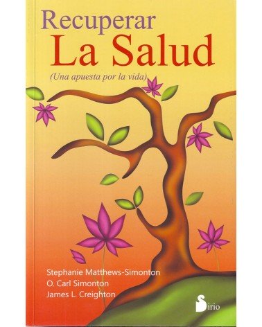 Recuperar la salud, por Stephanie Matthews-Simonton, O. Carl Simonton y James L. Creighton. . ISBN:9788416579051  