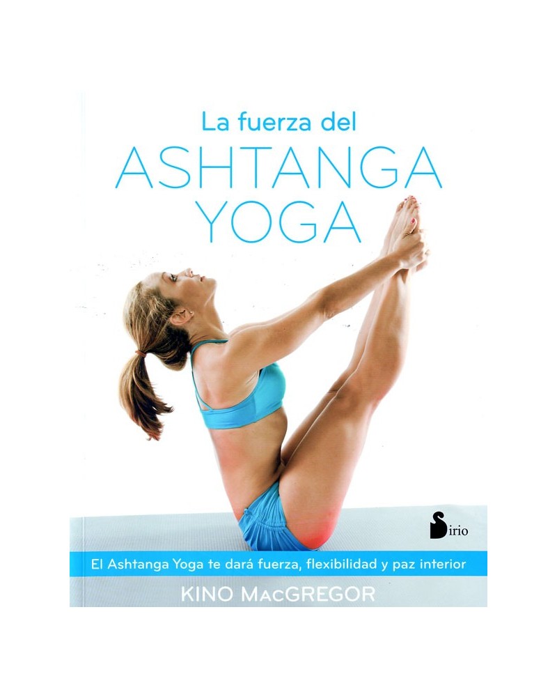  La fuerza del Ashtanga Yoga, por Kino McGregor. ISBN: 9788416579037