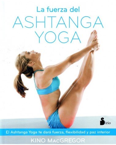  La fuerza del Ashtanga Yoga, por Kino McGregor. ISBN: 9788416579037