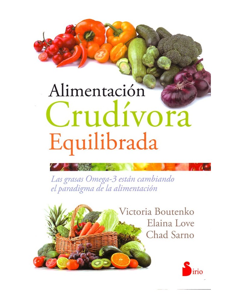 Alimentación crudívora equilibrada, por Victoria Boutenko, Chad Sarno y Elaina Love. ISBN: 9788416579143