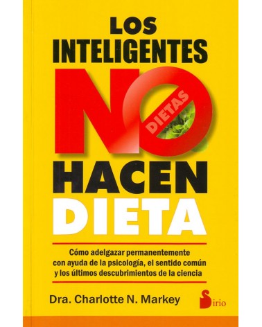 Los inteligentes no hacen dieta, por Dra. Charlotte N. Markey.  ISBN: 9788416579273