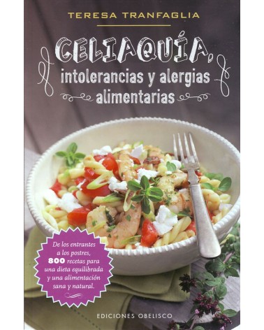 Celiaquía, intolerancias y alergias alimentarias. Por Teresa Tranfaglia. ISBN: 9788491110408