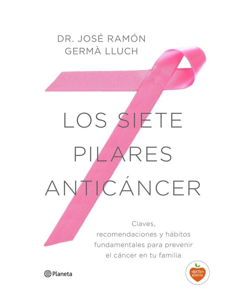 Los siete pilares anticáncer. Por José Ramón Germà Lluch. ISBN: 9788408149521