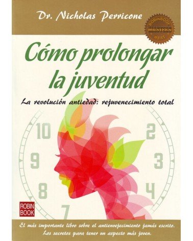 Cómo prolongar la juventud. Por Nicholas Perricone. ISBN: 9788493509798