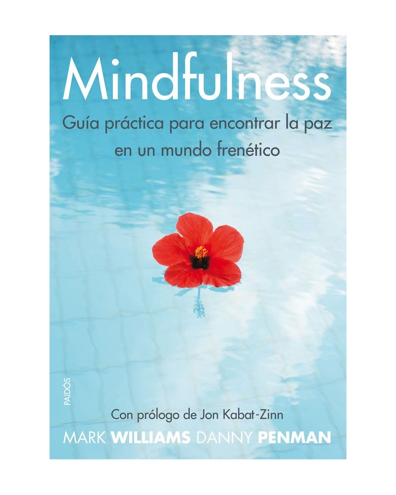 Mindfulness: Guia practica para encontrar la paz en un mundo frenético. Por Mark Williams / Danny Penman . ISBN 9788449328688
