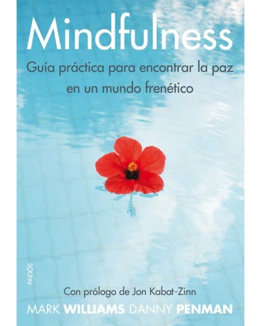 Mindfulness: Guia practica para encontrar la paz en un mundo frenético. Por Mark Williams / Danny Penman . ISBN 9788449328688