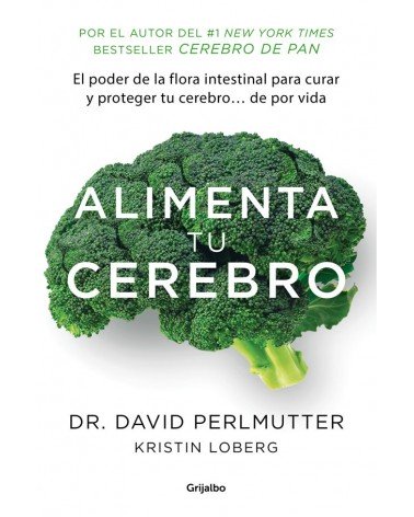 Alimenta tu cerebro. Por David Perlmutter. ISBN: 9788425353482