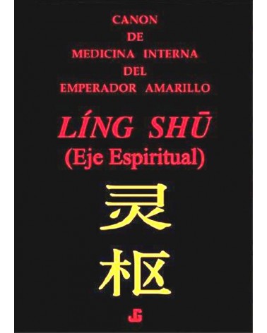 LING SHU: Canon de Medicina Interna del Emperador Amarillo. Por Huang Di Nei Jing, Ling Shu. ISBN: 9788493423933