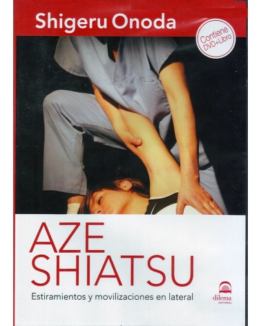 Aze Shiatsu: Estiramientos y movilizaciones en lateral - libro + DVD. Por Shigeru Onoda. ISBN 9788498273595