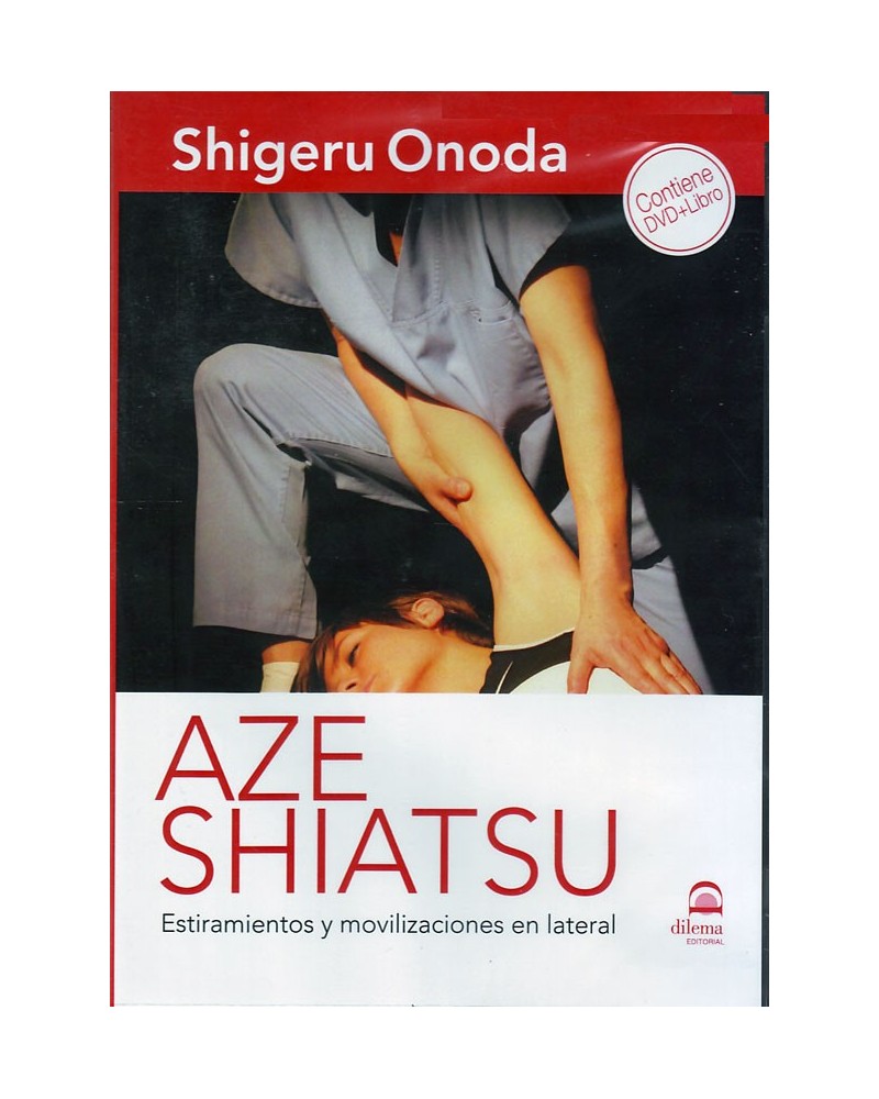 Aze Shiatsu: Estiramientos y movilizaciones en lateral - libro + DVD. Por Shigeru Onoda. ISBN 9788498273595