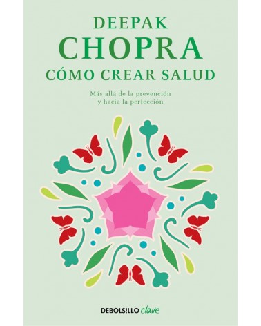 Como crear salud. Por Deepak Chopra. ISBN: 9788466331951 Una obra indispensable 