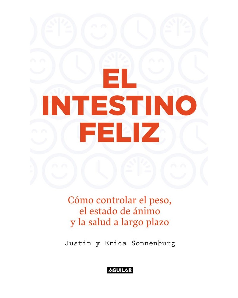 El intestino feliz. Por Justin Sonnenburg y Erica Sonnenburg. ISBN 9788403015012