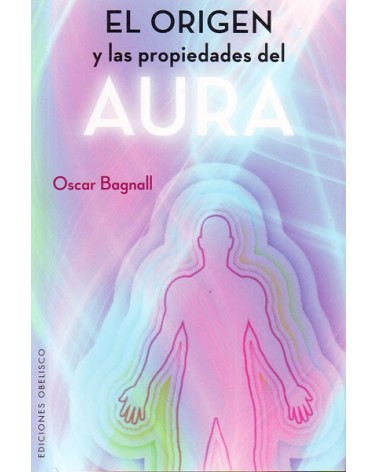El origen y las propiedades del aura. Por Oscar Bagnall. ISBN: 9788491110743
