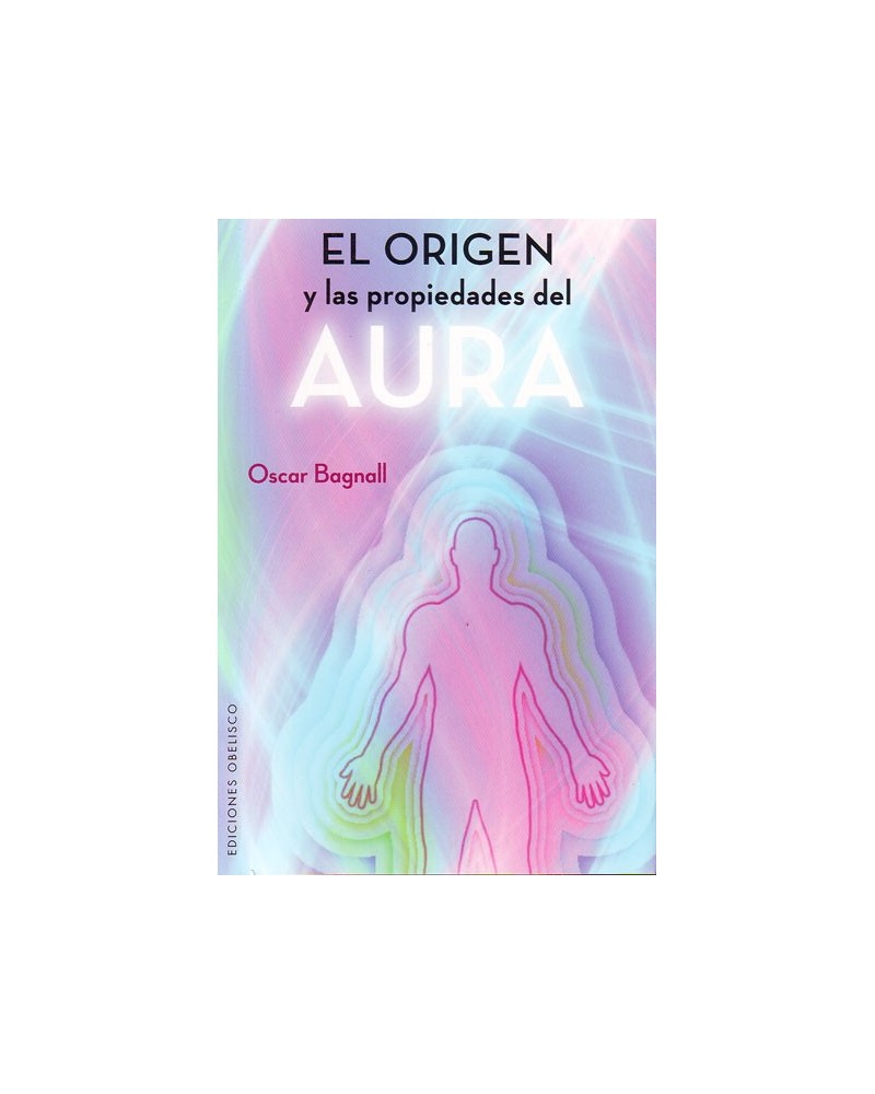 El origen y las propiedades del aura. Por Oscar Bagnall. ISBN: 9788491110743