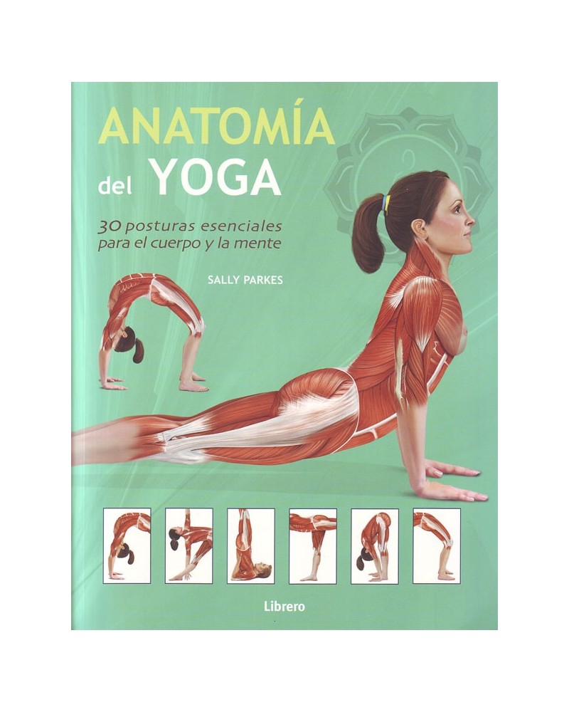 Anatomía del yoga. por Sally Parkes. ISBN: 9789089986207