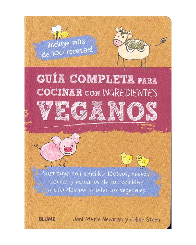 Guía completa para cocinar con ingredientes veganos. Por Joni Marie Newman/Celine Steen. ISBN: 9788416138654