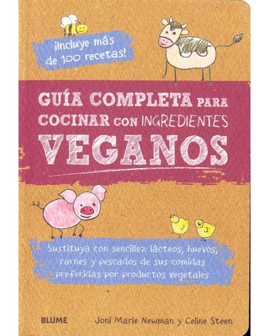 Guía completa para cocinar con ingredientes veganos. Por Joni Marie Newman/Celine Steen. ISBN: 9788416138654