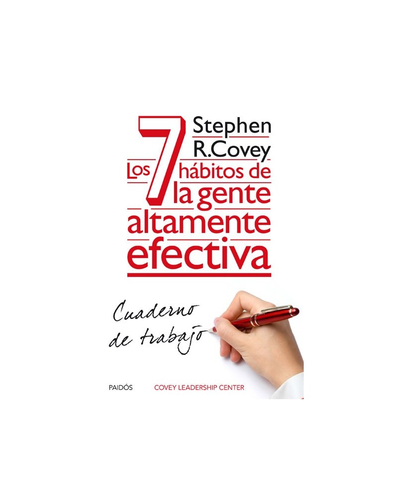 Los 7 hábitos de la gente altamente efectiva. Cuaderno de trabajo. Por Stephen R. Covey. ISBN 9788449330490