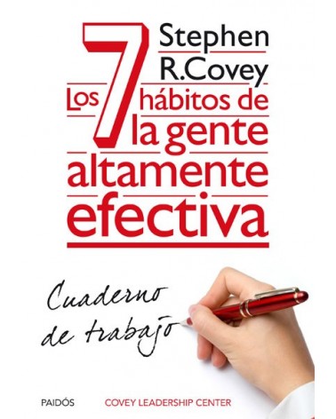 Los 7 hábitos de la gente altamente efectiva. Cuaderno de trabajo. Por Stephen R. Covey. ISBN 9788449330490