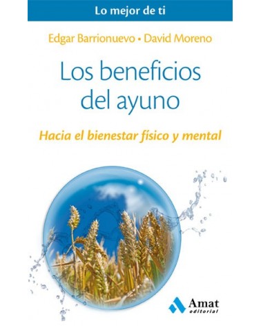Los beneficios del ayuno. Por Edgar Barrionuevo / David Moreno. ISBN: 9788497358309