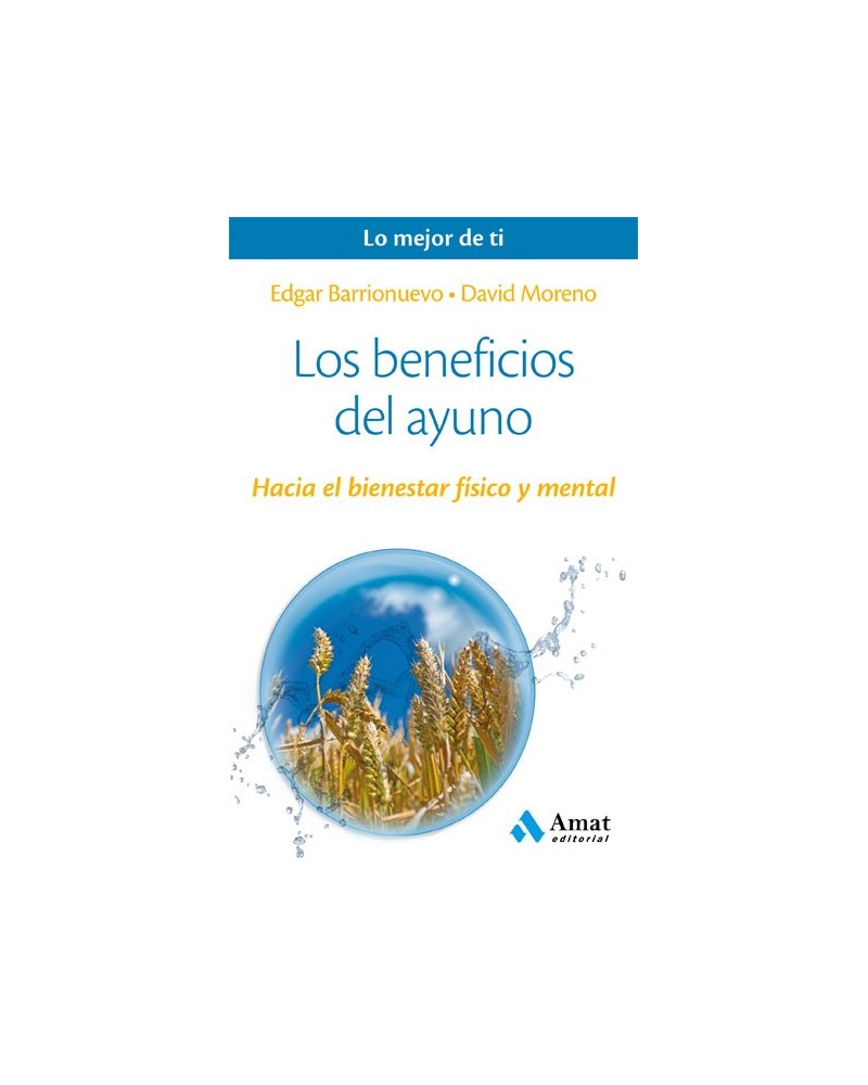 Los beneficios del ayuno. Por Edgar Barrionuevo / David Moreno. ISBN: 9788497358309
