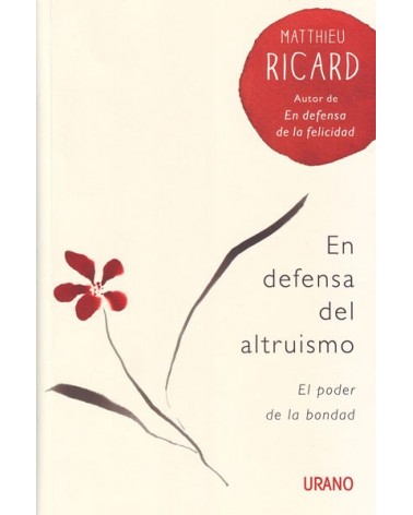 En defensa del altruismo. Por Matthieu Ricard. ISBN: 9788479538880