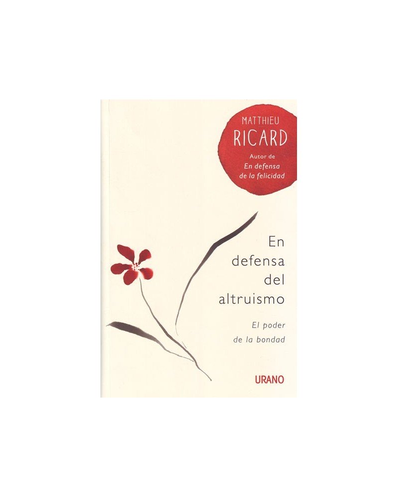 En defensa del altruismo. Por Matthieu Ricard. ISBN: 9788479538880