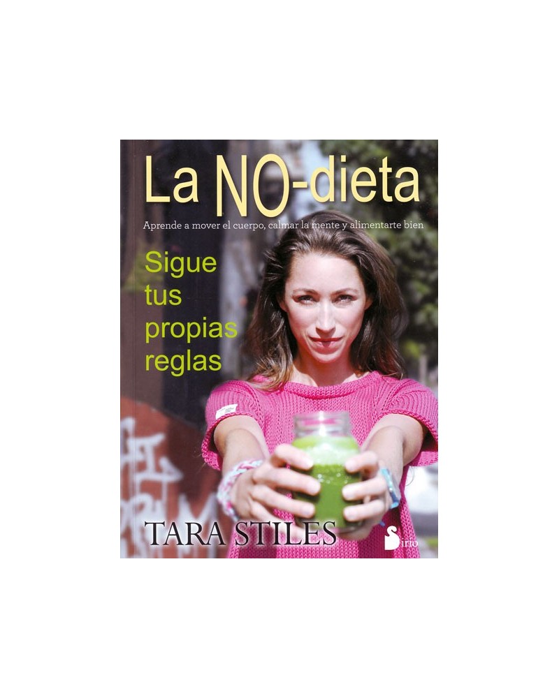  La no dieta. Por Tara Stiles. ISBN:9788416233694
