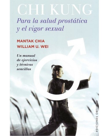 Chi kung para la salud prostática y el vigor sexual. Por Mantak Chia / William U. Wei.  ISBN: 9788491110767