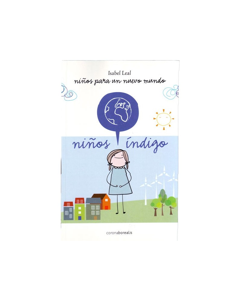 Niños para un nuevo mundo. Niños índigo. Por Isabel Leal. ISBN: 9788492635696