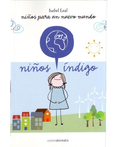 Niños para un nuevo mundo. Niños índigo. Por Isabel Leal. ISBN: 9788492635696