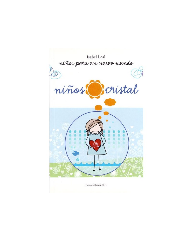 Niños para un nuevo mundo. Niños cristal. Por Isabel Leal. ISBN: 9788415306696