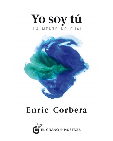Yo soy tú: La mente no dual. Por Enric Corbera. ISBN: 9788494484735