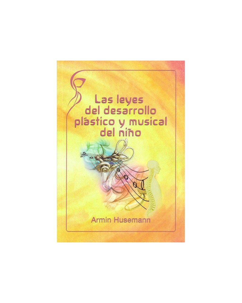 El desarrollo plástico y musical del niño. Por Armin Husemann. ISBN: 9788415827535