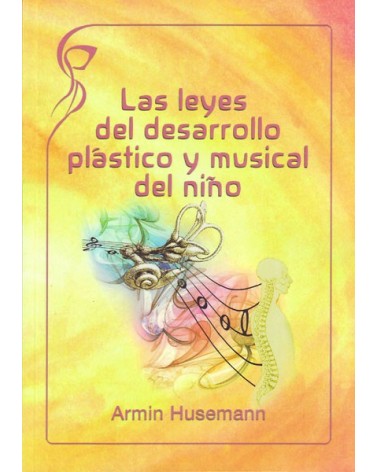 El desarrollo plástico y musical del niño. Por Armin Husemann. ISBN: 9788415827535