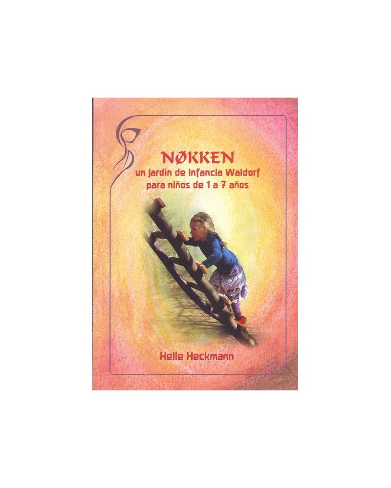 Nøkken, un jardín de infancia Waldorf para niños de 1 a 7 años. Por Helle Heckmann. ISBN: 9788415827009niños de 1 a 7 años