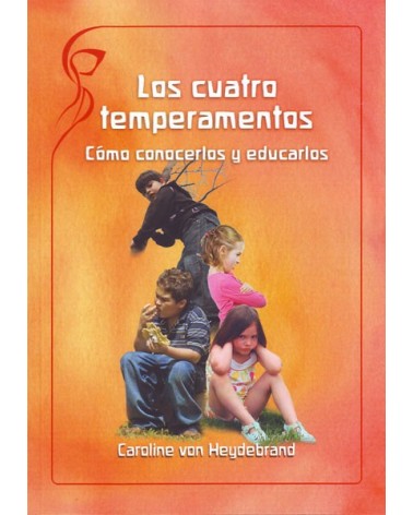 Los cuatro temperamentos, cómo conocerlos y educarlos. Por Caroline von Heydebrand. ISBN: 9788493920852