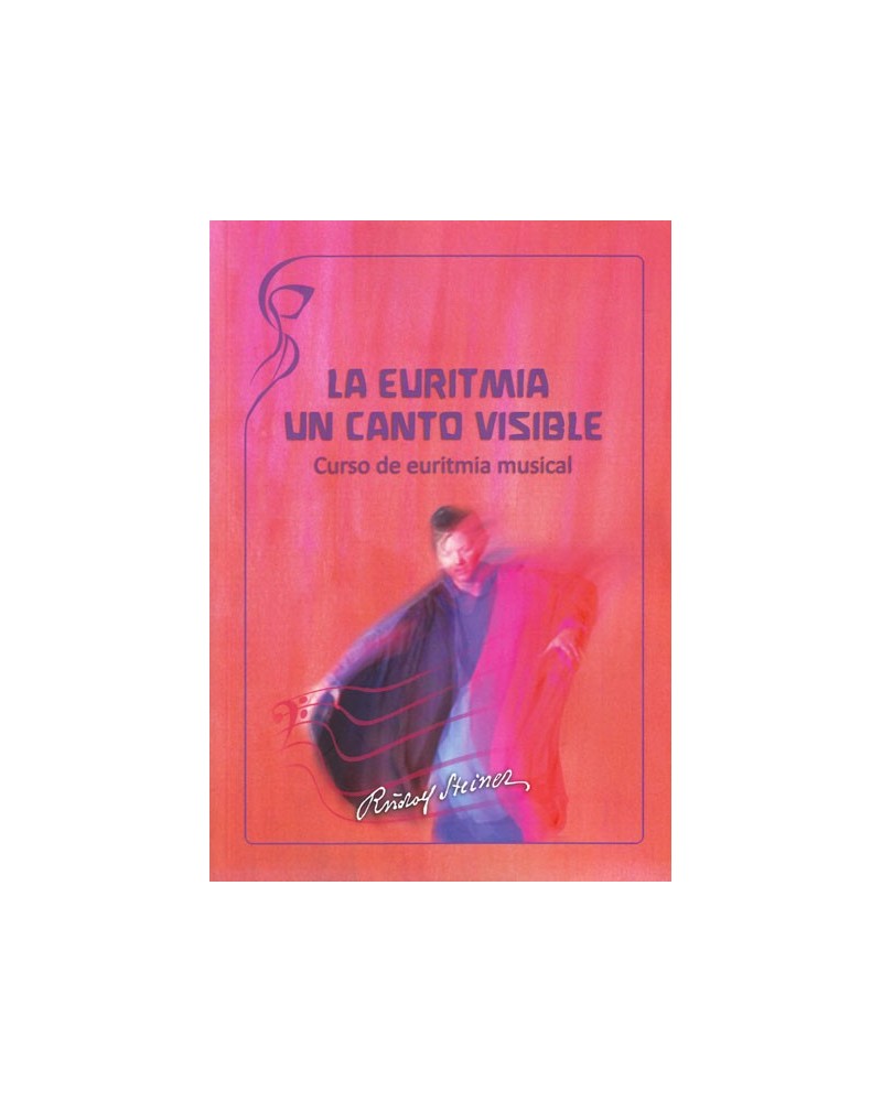 La Euritmia, un canto visible. Curso de Euritmia musical. Por Rudolf Steiner. ISBN: 9788415827269