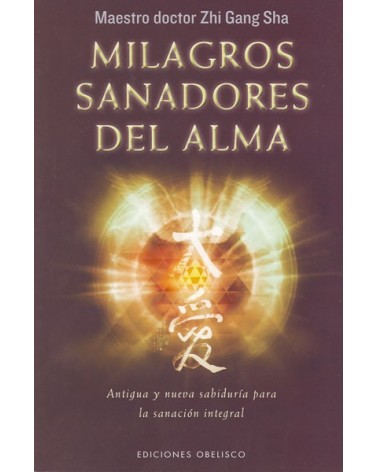 Milagros sanadores del alma. Por Dr. Zhi Gang Sha. ISBN: 9788491110828