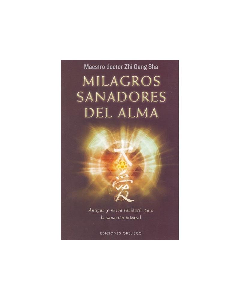 Milagros sanadores del alma. Por Dr. Zhi Gang Sha. ISBN: 9788491110828