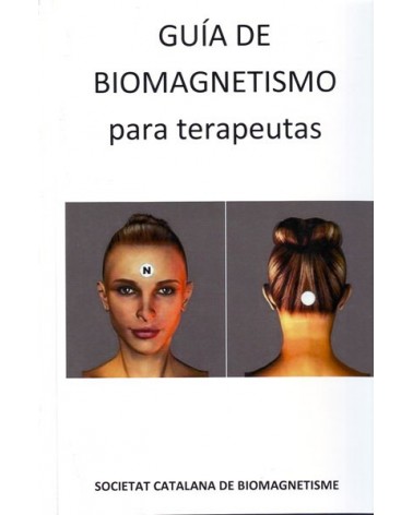 Guía de Biomagnetismo para terapeutas. Por Societat Catalana de Biomagnetisme. ISBN: 9788416316922