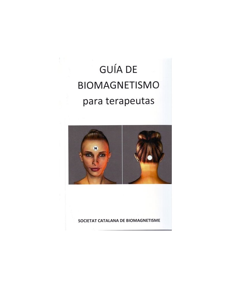 Guía de Biomagnetismo para terapeutas. Por Societat Catalana de Biomagnetisme. ISBN: 9788416316922