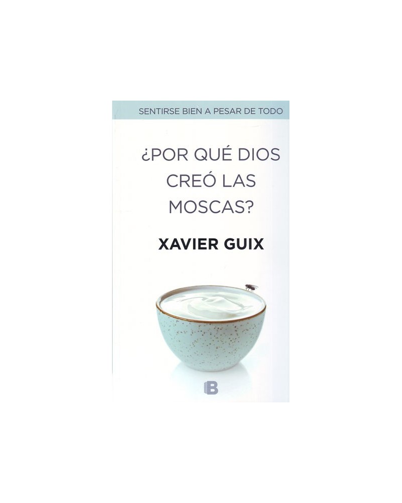 ¿Por qué Dios creó las moscas? Por Xavier Guix. ISBN: 9788466659147