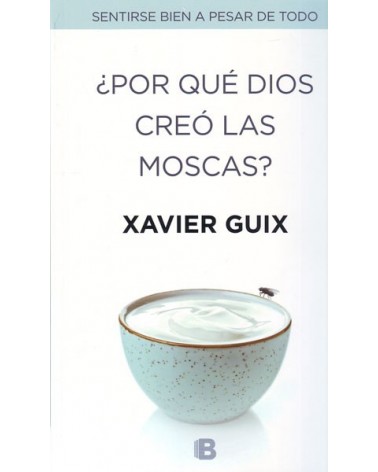 ¿Por qué Dios creó las moscas? Por Xavier Guix. ISBN: 9788466659147