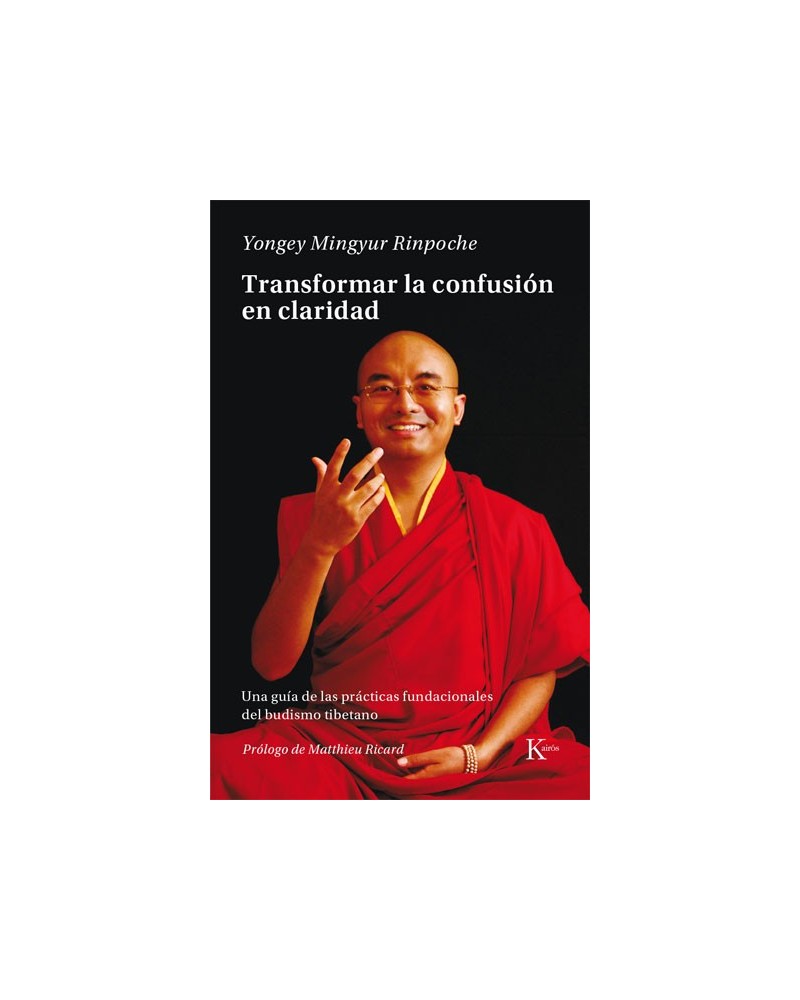 Transformar la confusión en claridad. Por Yongey Mingyur Rinpoche. ISBN: 9788499884943