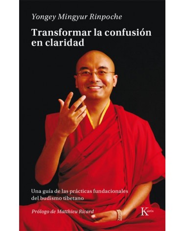 Transformar la confusión en claridad. Por Yongey Mingyur Rinpoche. ISBN: 9788499884943