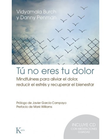 Tú no eres tu dolor (libro + CD de meditaciones guiadas). Por Vidyamala Burch / Danny Penman. ISBN: 9788499884912
