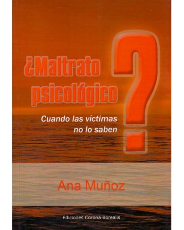 ¿Maltrato psicológico?. Por Ana Muñoz. ISBN: 9788495645708